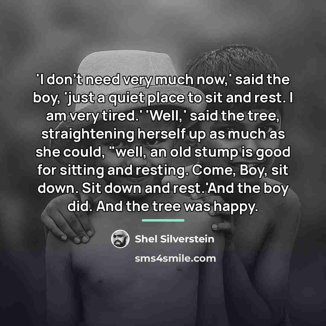 “'I don't need very much now,' said the boy, 'just…” quote by Shel Silverstein