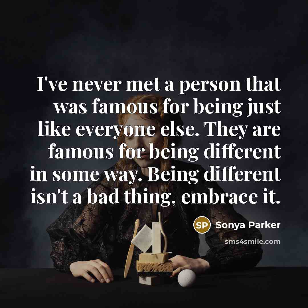 “I've never met a person that was famous for being…” quote by Sonya Parker
