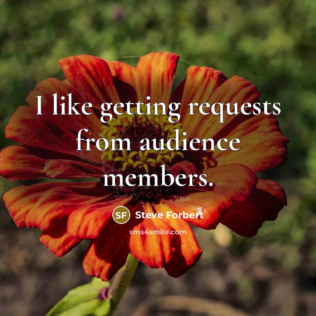 “I like getting requests from audience members.…” quote by Steve Forbert
