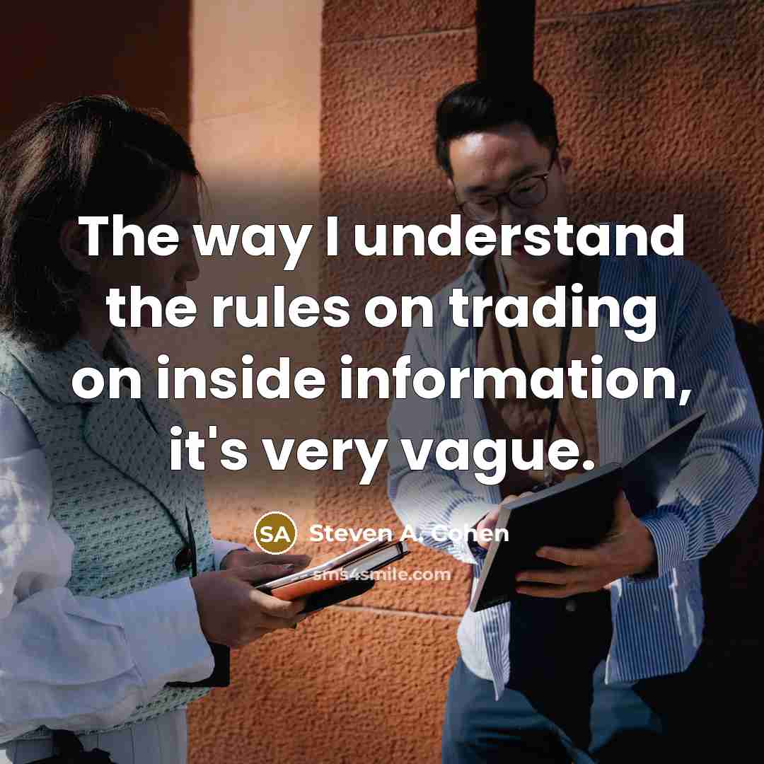 “The way I understand the rules on trading on inside…” quote by Steven A. Cohen