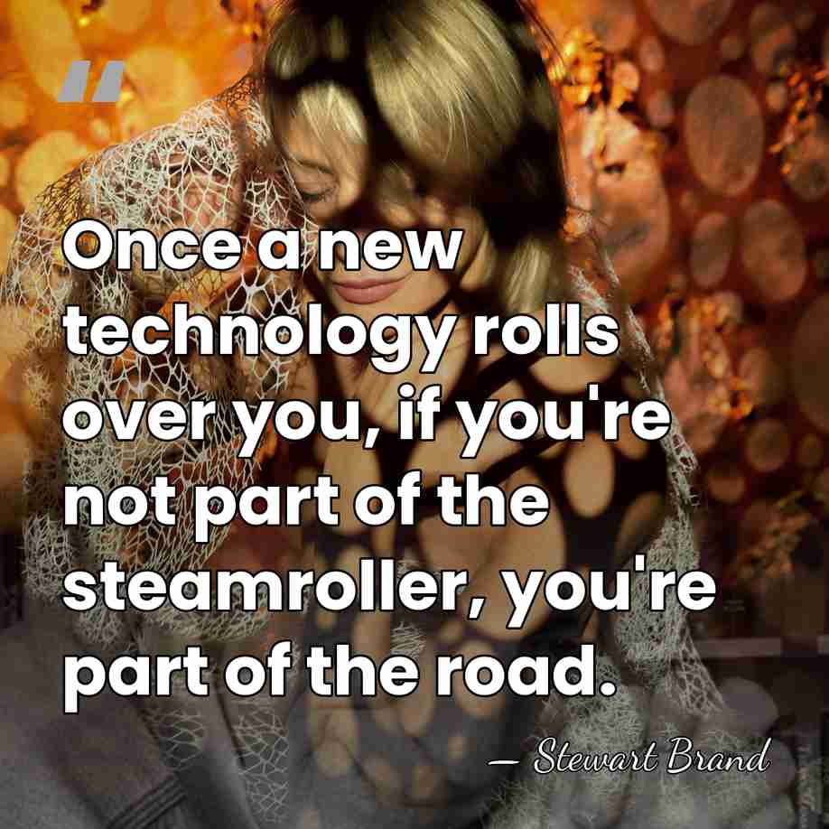 Once a new technology rolls over you, if you're not part of&hellip; - Stewart Brand