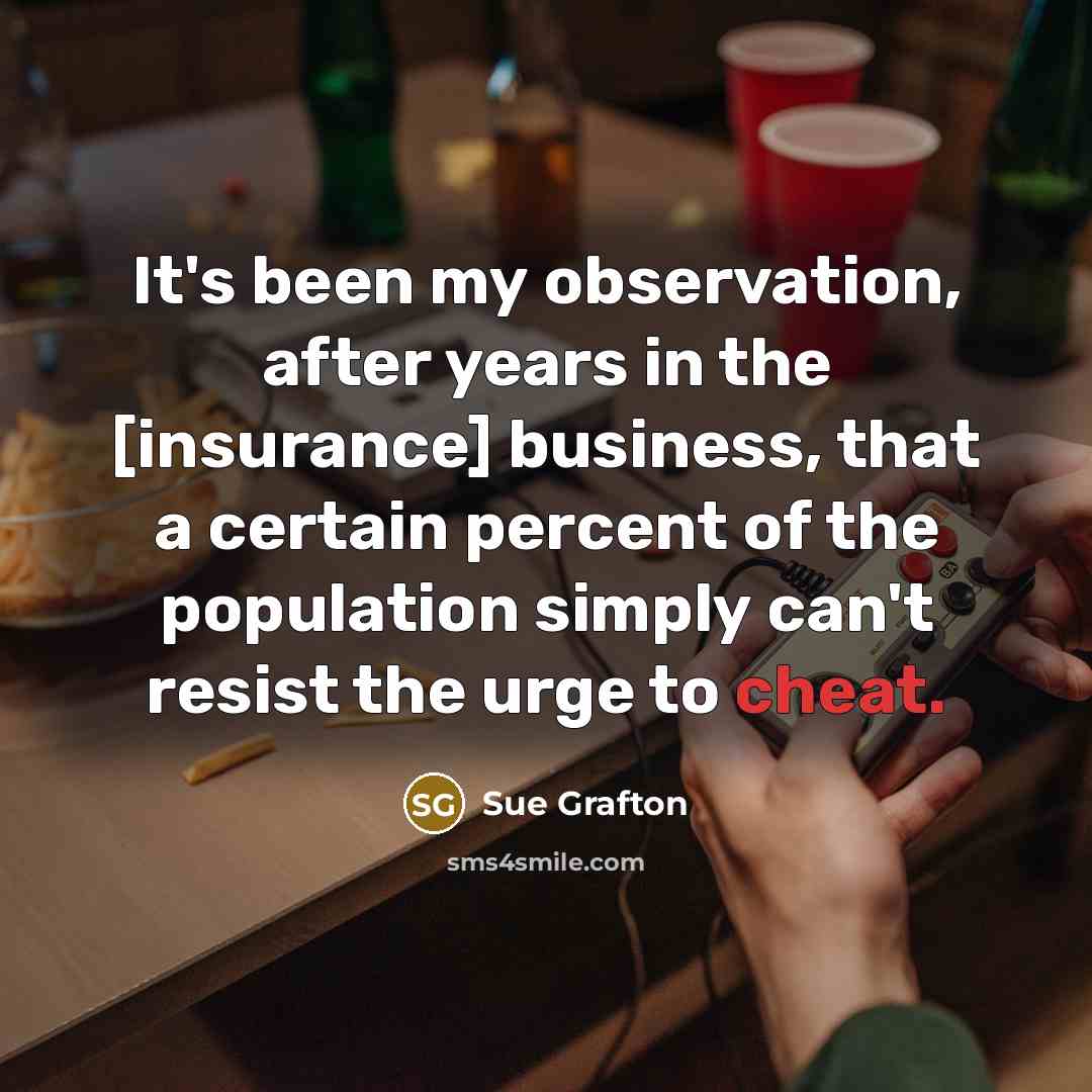 “It's been my observation, after years in the [insurance] business,…” quote by Sue Grafton