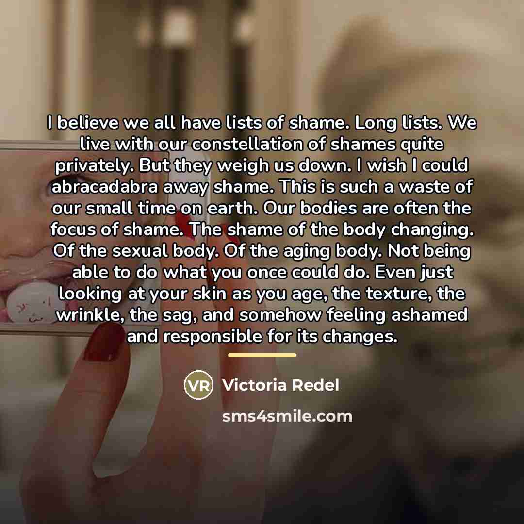 “I believe we all have lists of shame. Long lists.…” quote by Victoria Redel