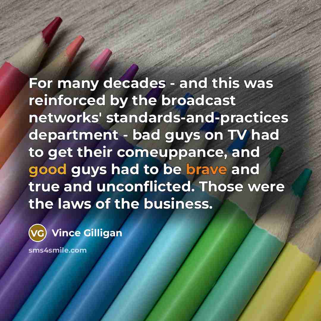 “For many decades - and this was reinforced by the…” quote by Vince Gilligan
