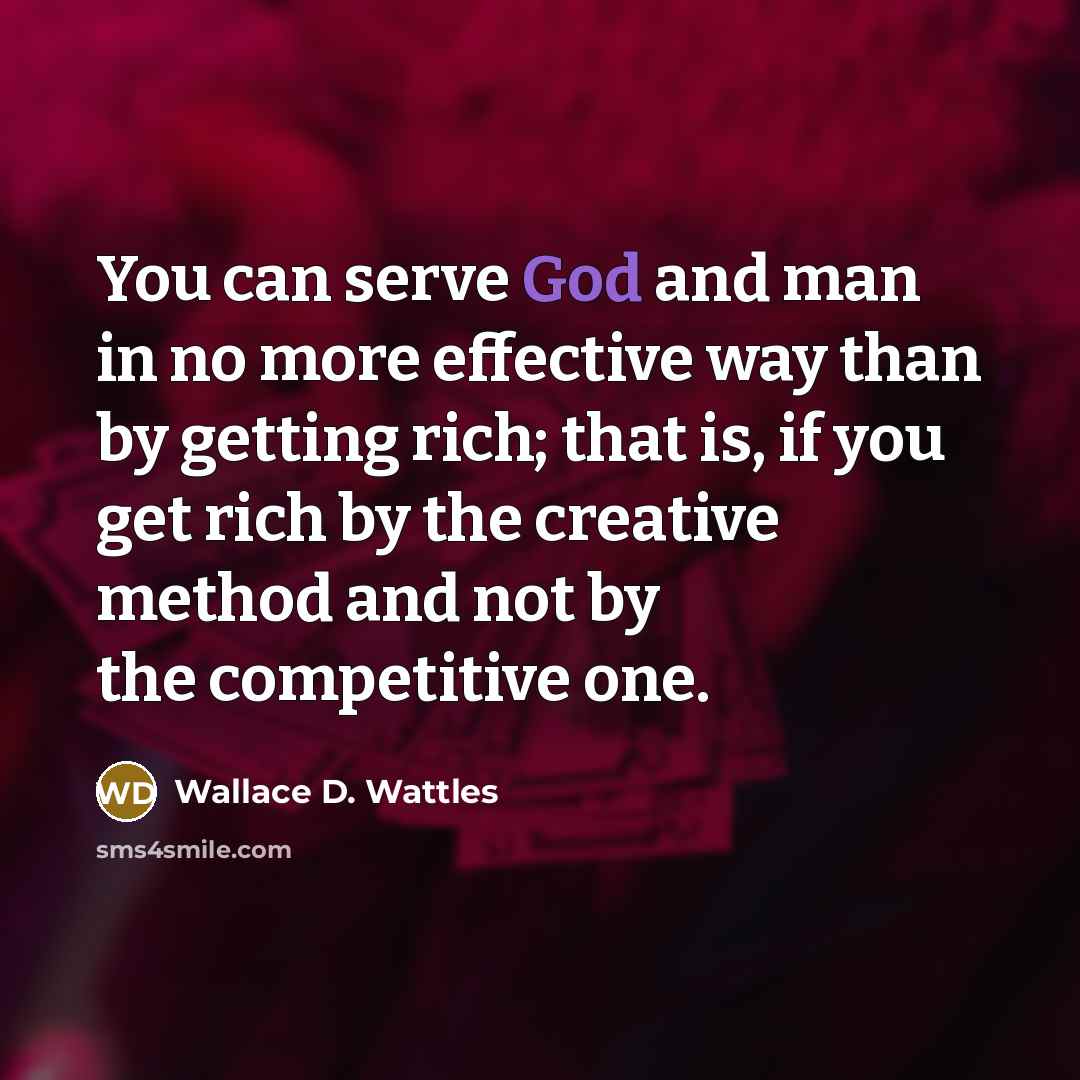 “You can serve God and man in no more effective…” quote by Wallace D. Wattles