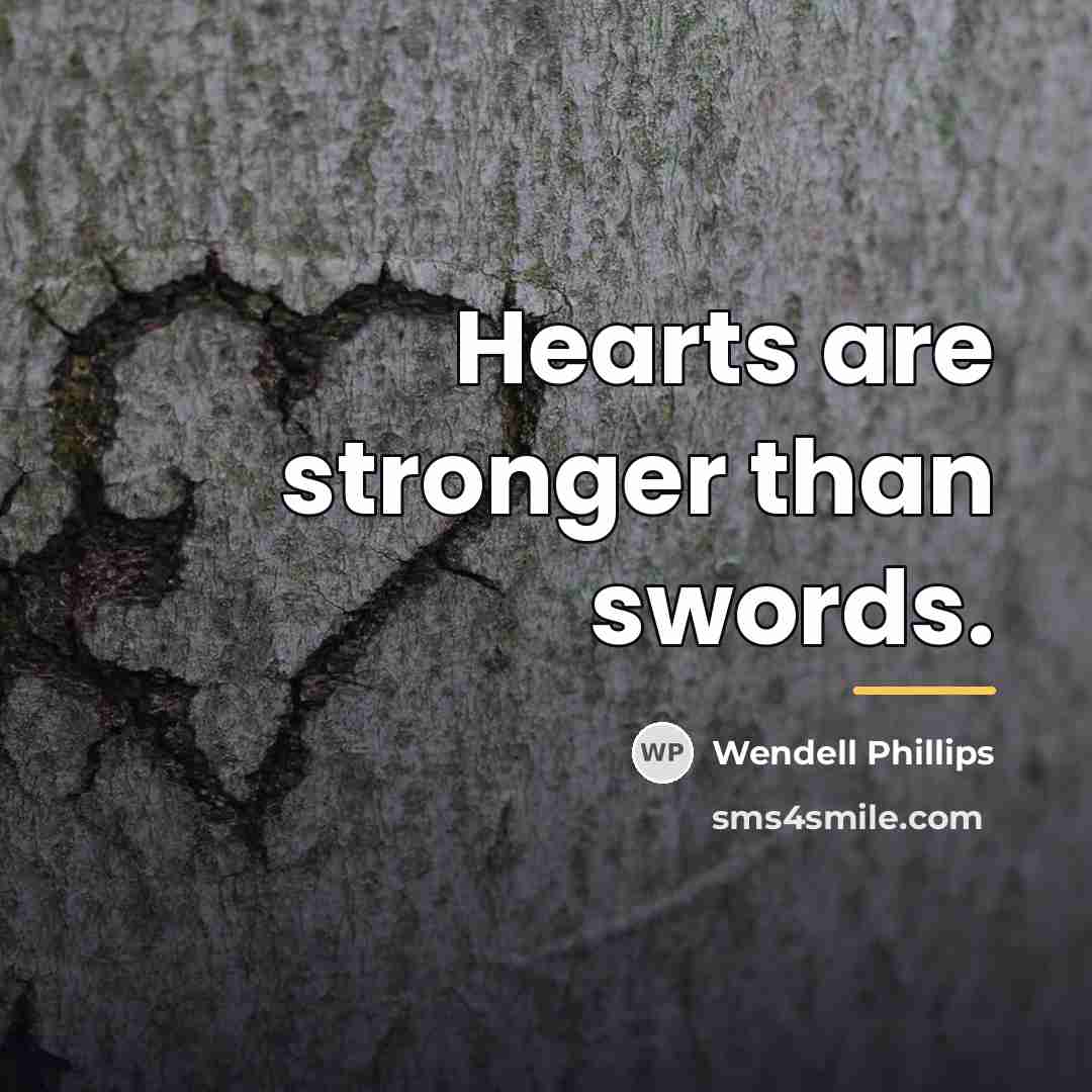 “Hearts are stronger than swords.…” quote by Wendell Phillips