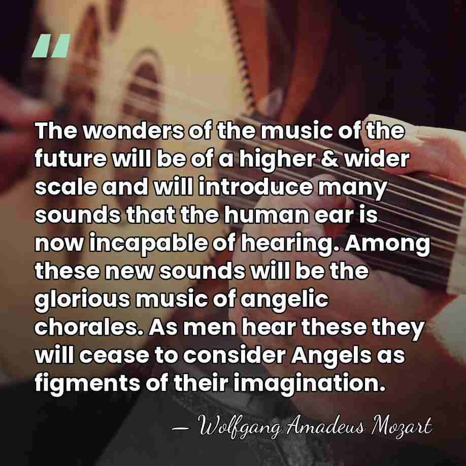 The wonders of the music of the future will be of a&hellip; - Wolfgang Amadeus Mozart