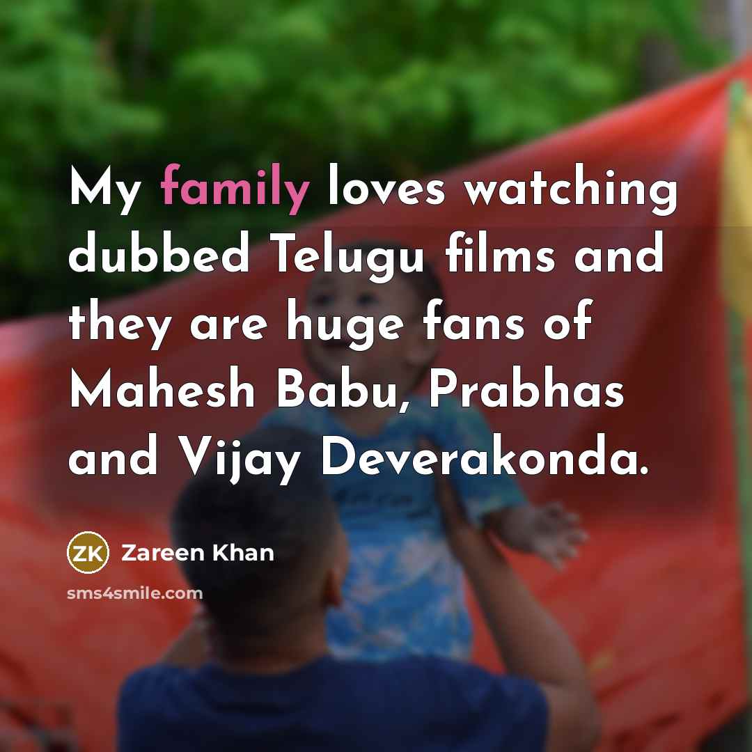 “My family loves watching dubbed Telugu films and they are…” quote by Zareen Khan