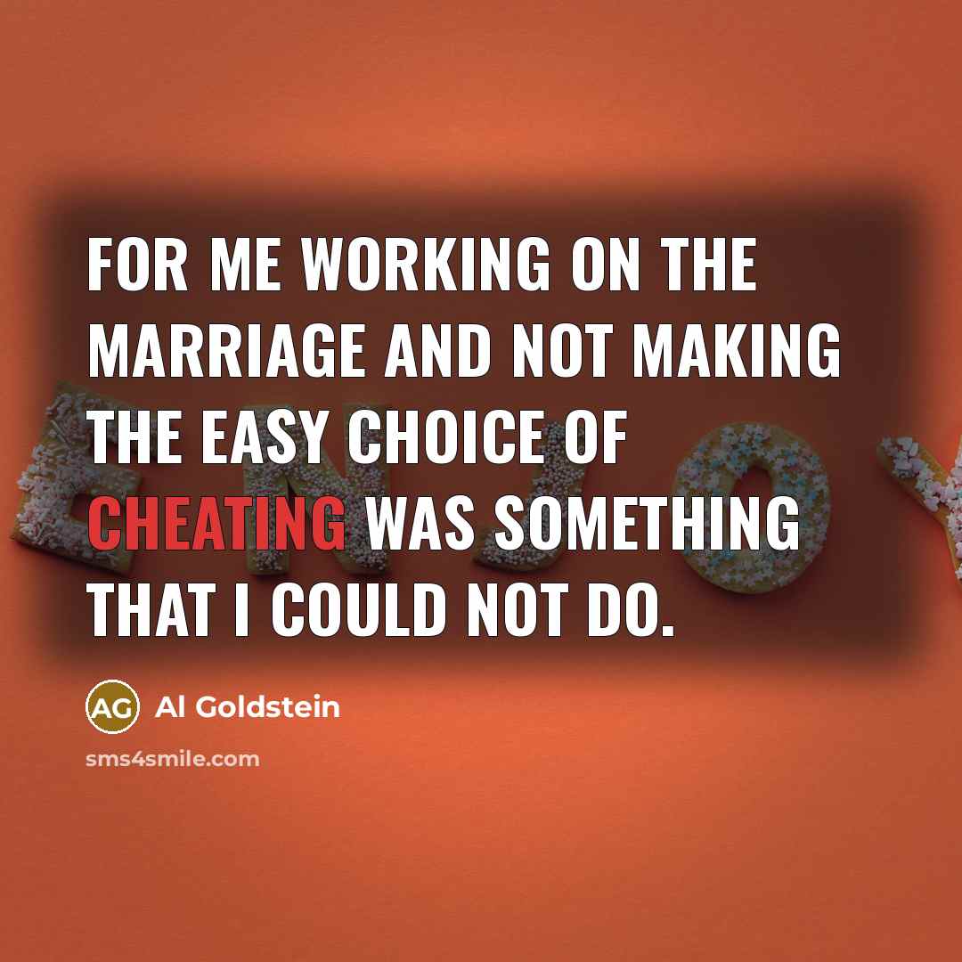 “For me working on the marriage and not making the…” quote by Al Goldstein
