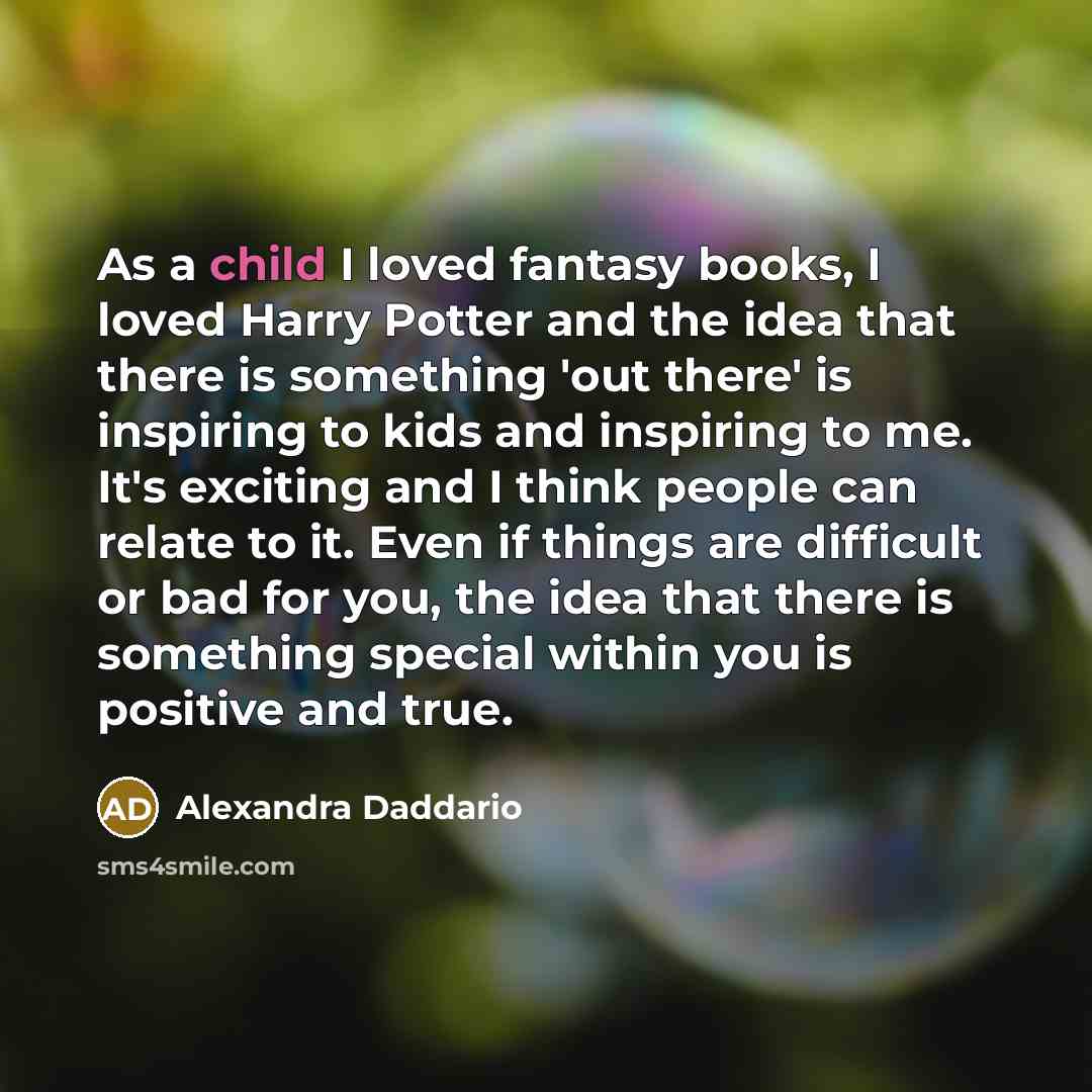 “As a child I loved fantasy books, I loved Harry…” quote by Alexandra Daddario