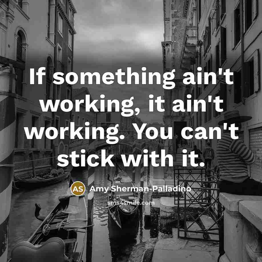 “If something ain't working, it ain't working. You can't stick…” quote by Amy Sherman-Palladino