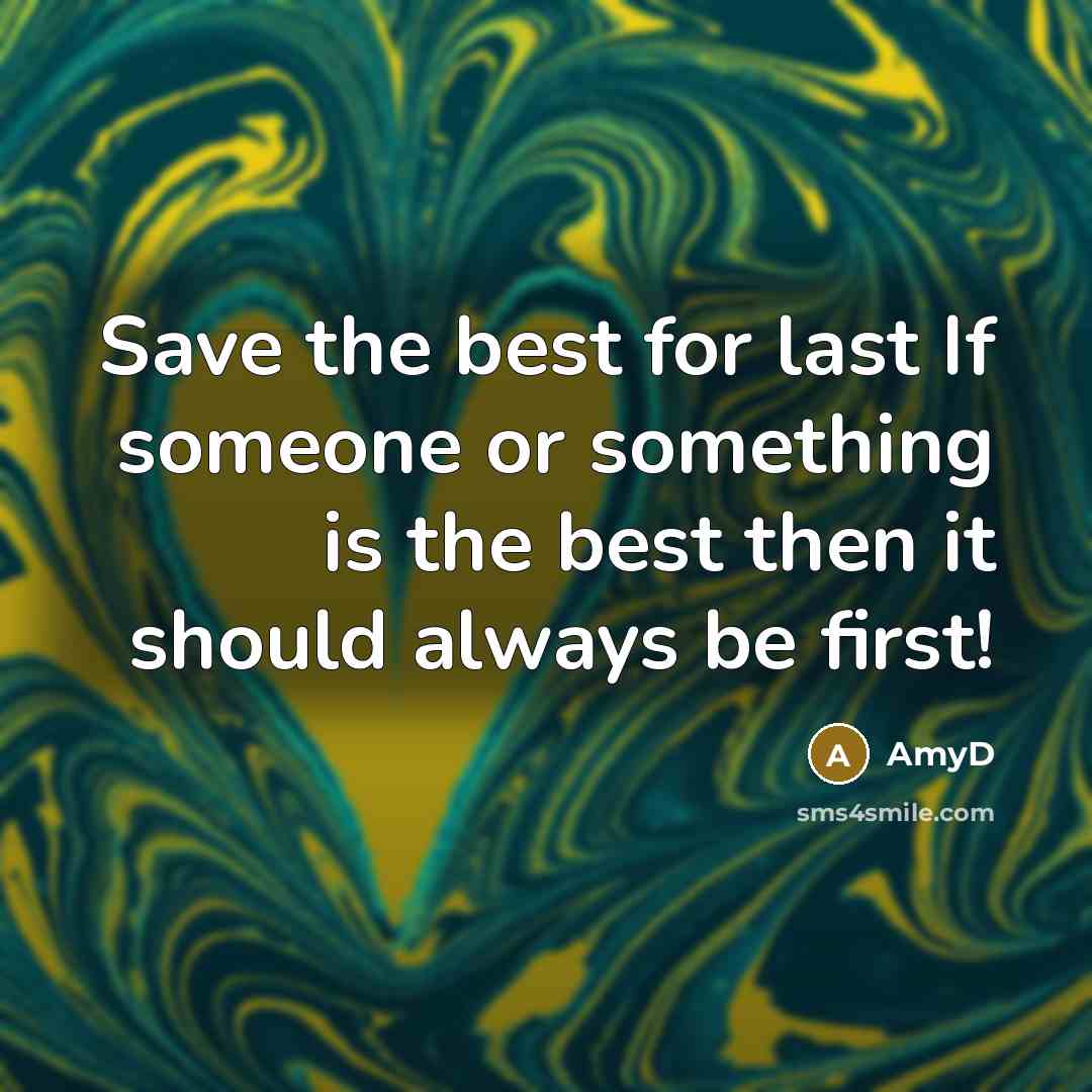 “Save the best for last If someone or something is…” quote by AmyD