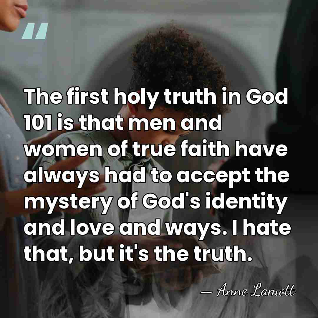 The first holy truth in God 101 is that men and women&hellip; - Anne Lamott