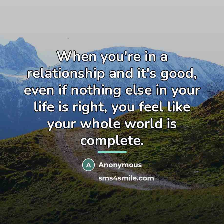 “When you're in a relationship and it's good, even if…” quote by Anonymous