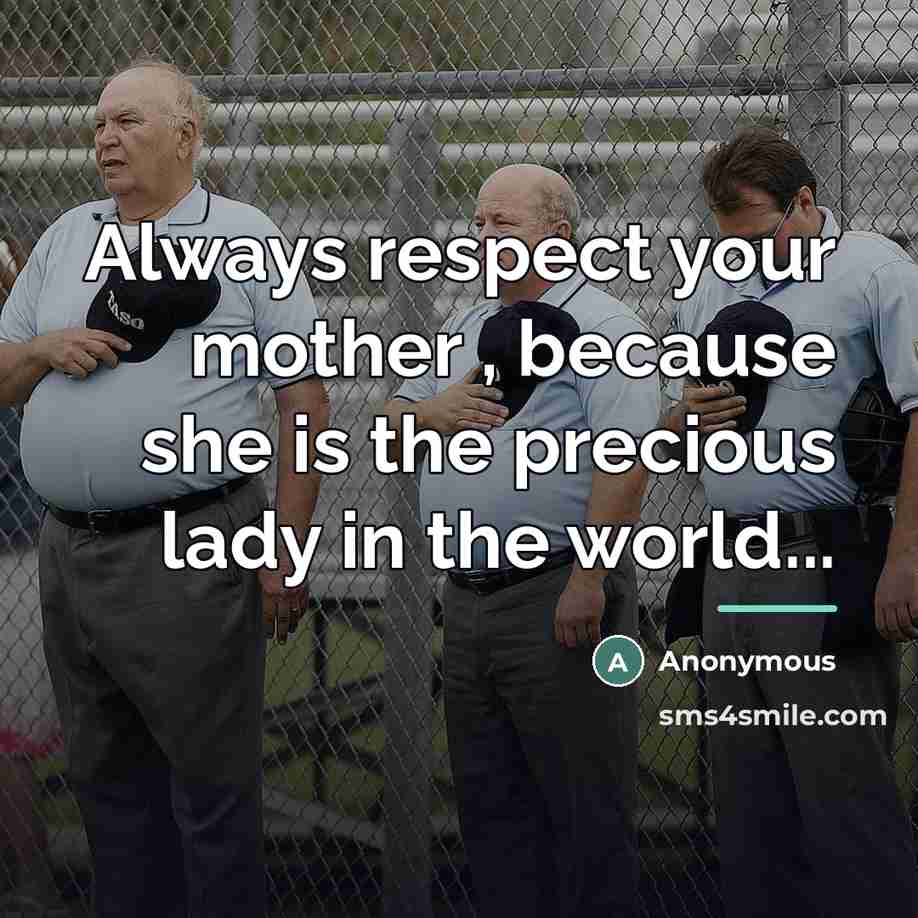 “Always respect your mother , because she is the precious…” quote by Anonymous