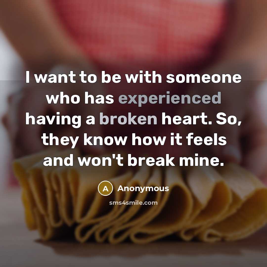 “I want to be with someone who has experienced having…” quote by Anonymous