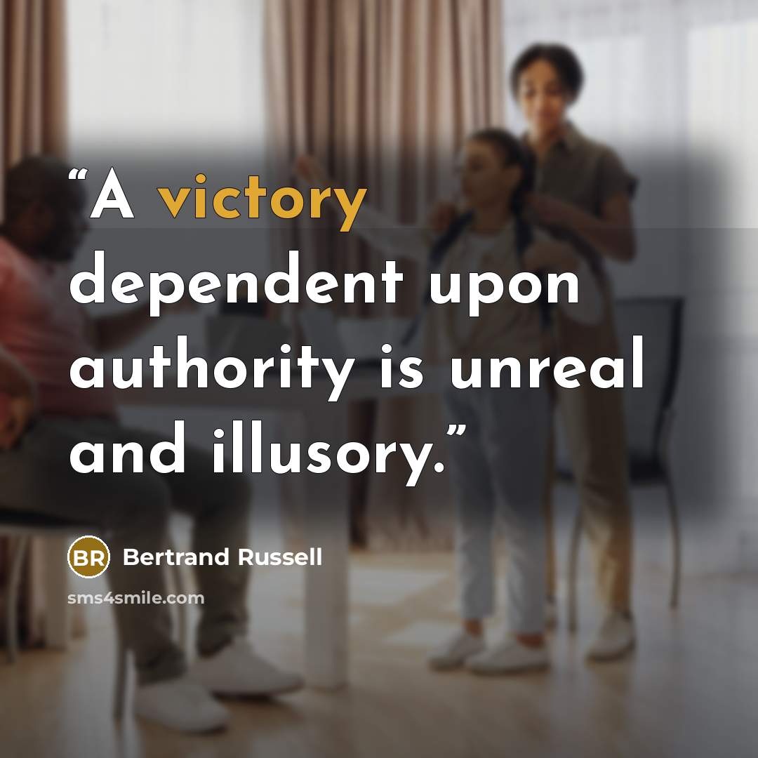 “A victory dependent upon authority is unreal and illusory.” quote by Bertrand Russell