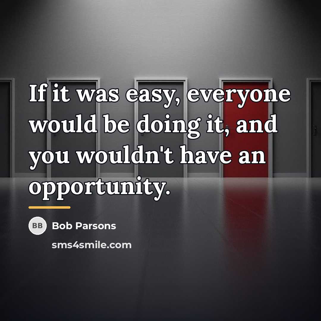 “If it was easy, everyone would be doing it, and…” quote by Bob Parsons