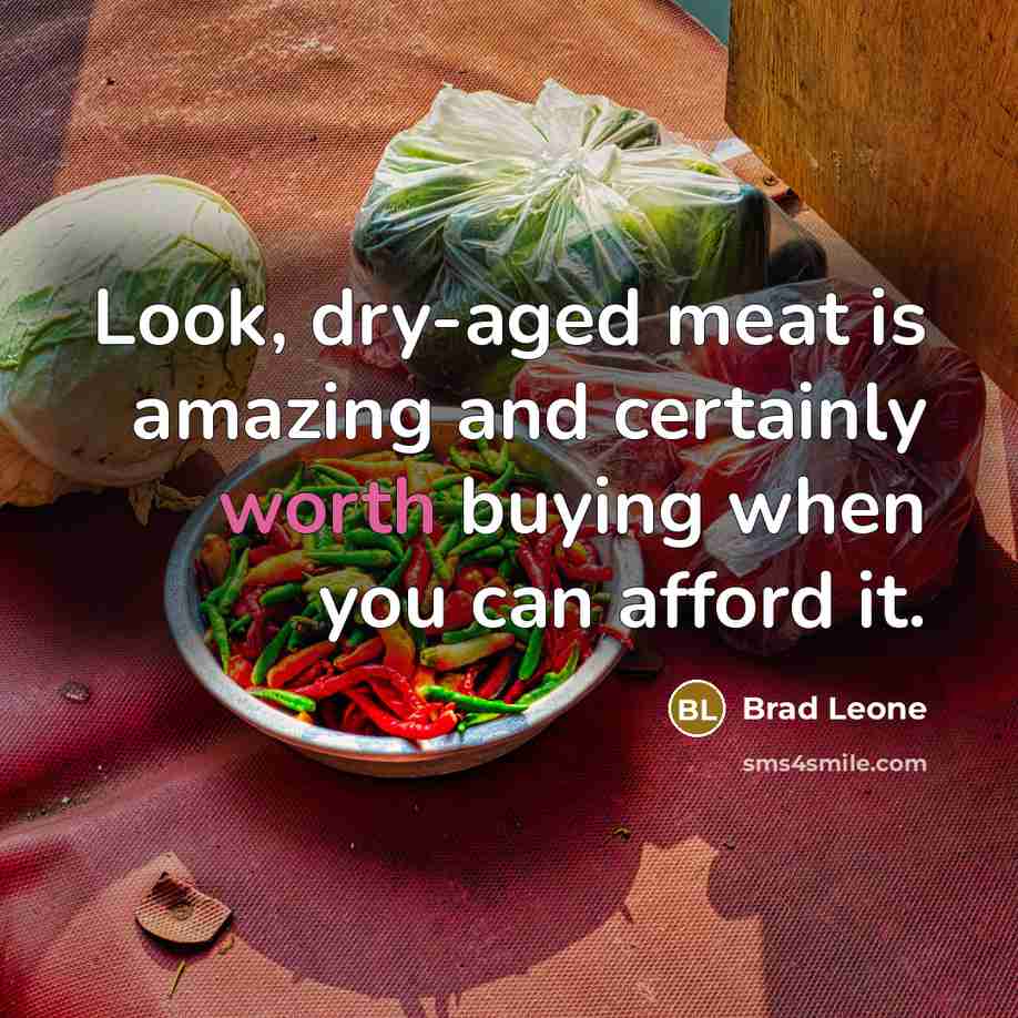“Look, dry-aged meat is amazing and certainly worth buying when…” quote by Brad Leone