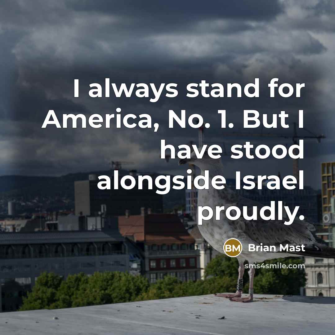 “I always stand for America, No. 1. But I have…” quote by Brian Mast