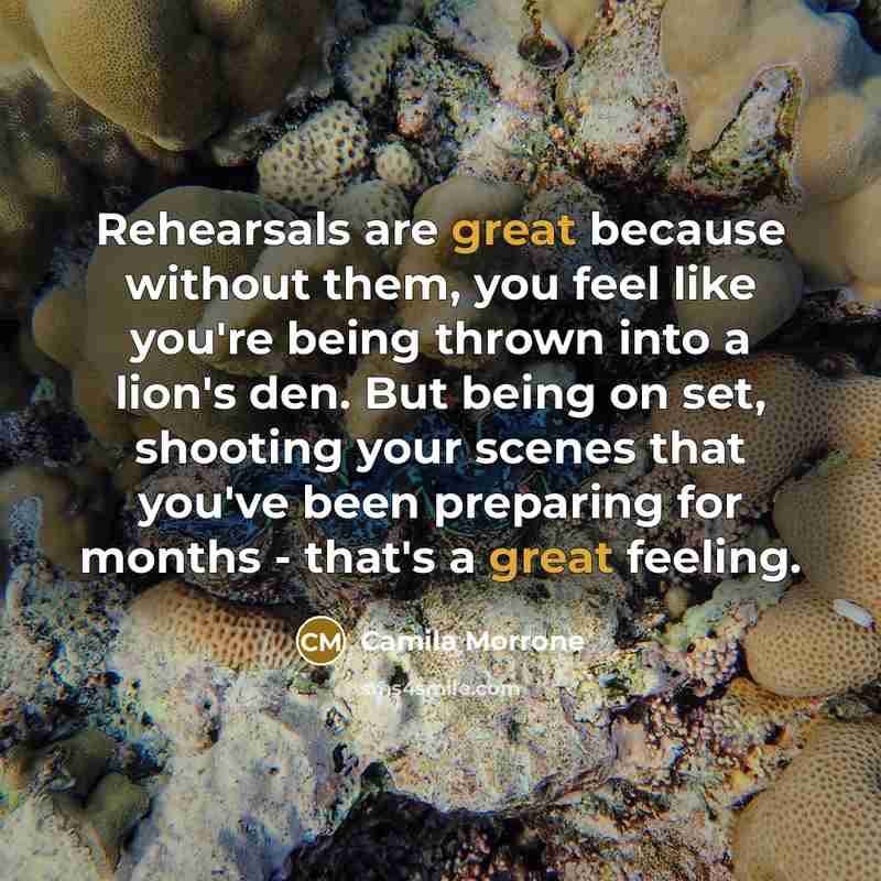 “Rehearsals are great because without them, you feel like you're…” quote by Camila Morrone