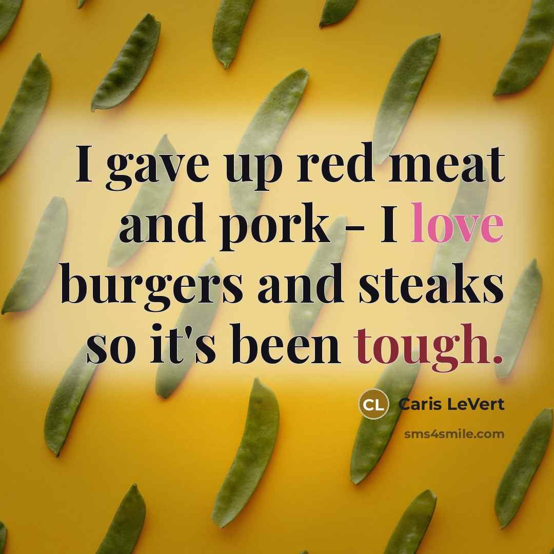 “I gave up red meat and pork - I love burgers and steaks so it's been tough.” quote by Caris LeVert