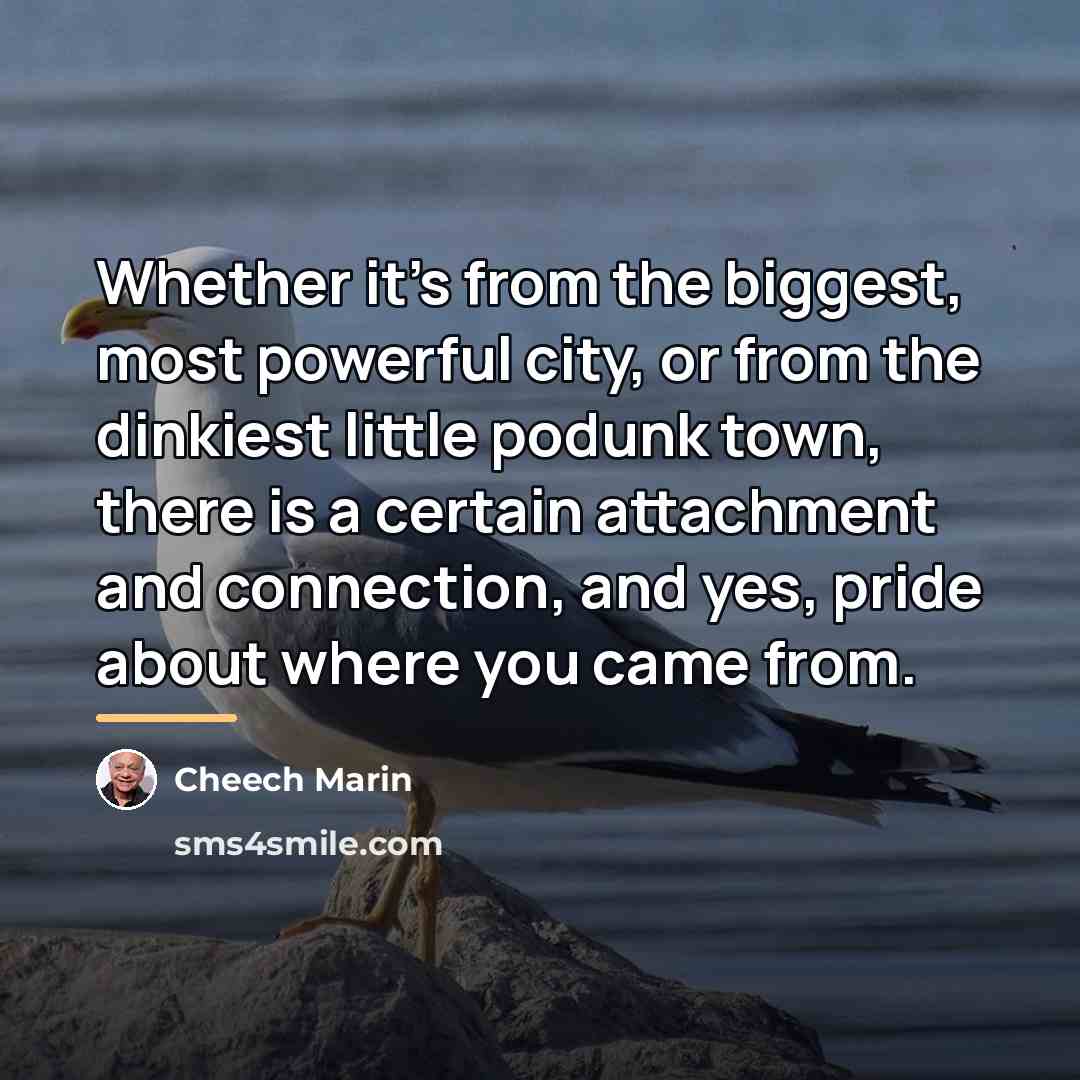 “Whether it's from the biggest, most powerful city, or from…” quote by Cheech Marin