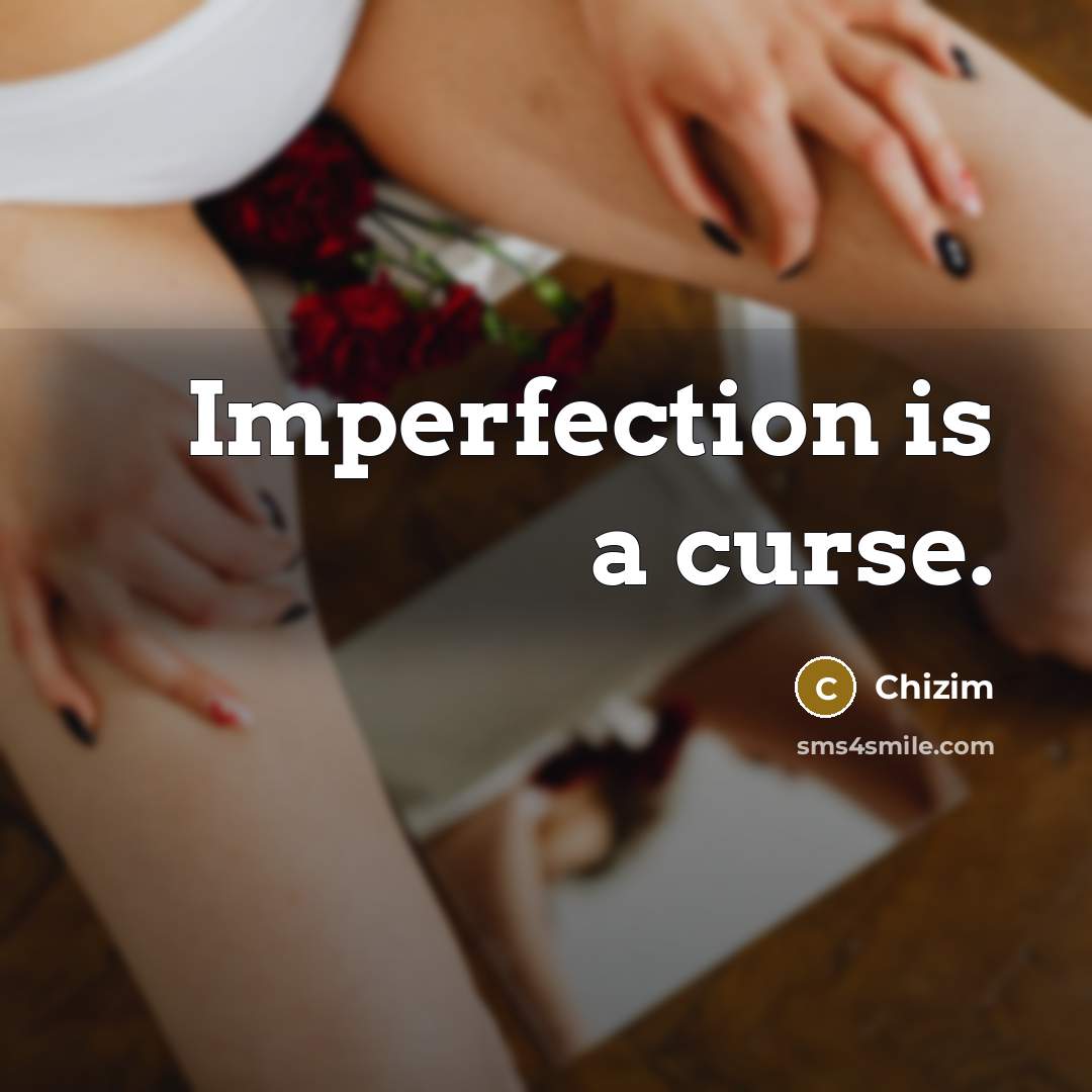 “Imperfection is a curse.…” quote by Chizim