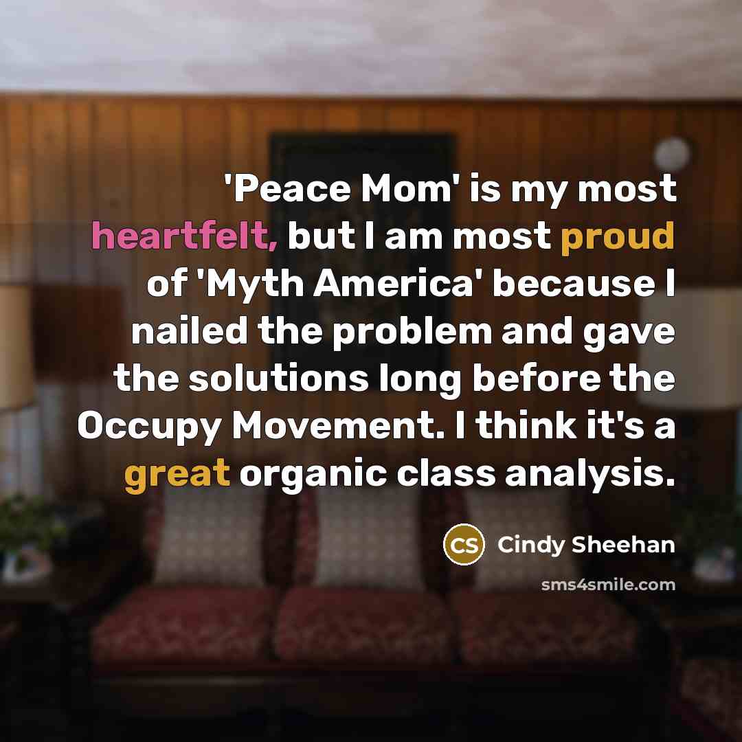 “'Peace Mom' is my most heartfelt, but I am most…” quote by Cindy Sheehan