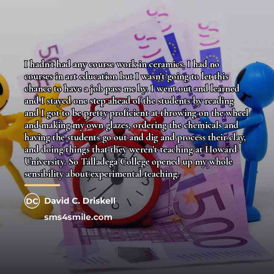 “I hadn't had any course work in ceramics. I had…” quote by David C. Driskell
