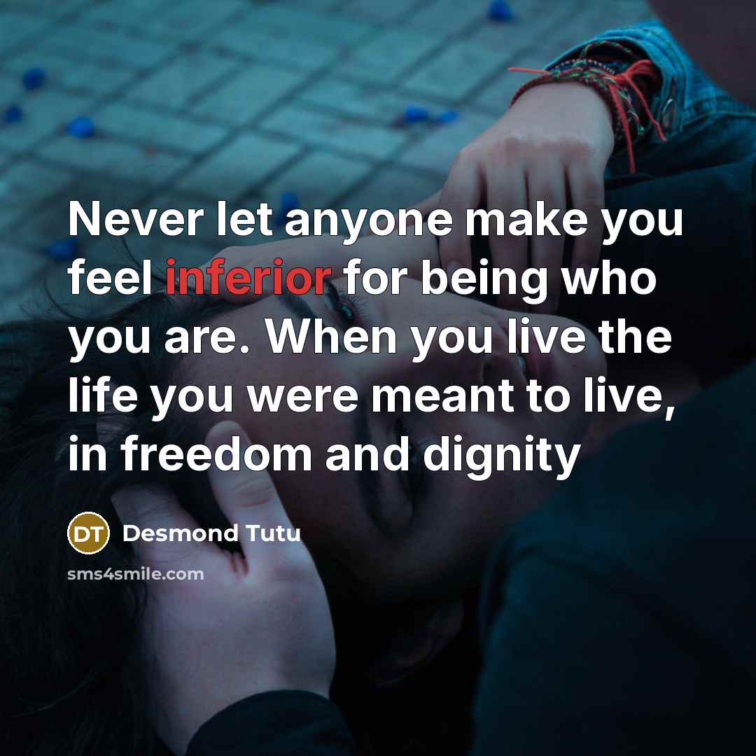 “Never let anyone make you feel inferior for being who…” quote by Desmond Tutu