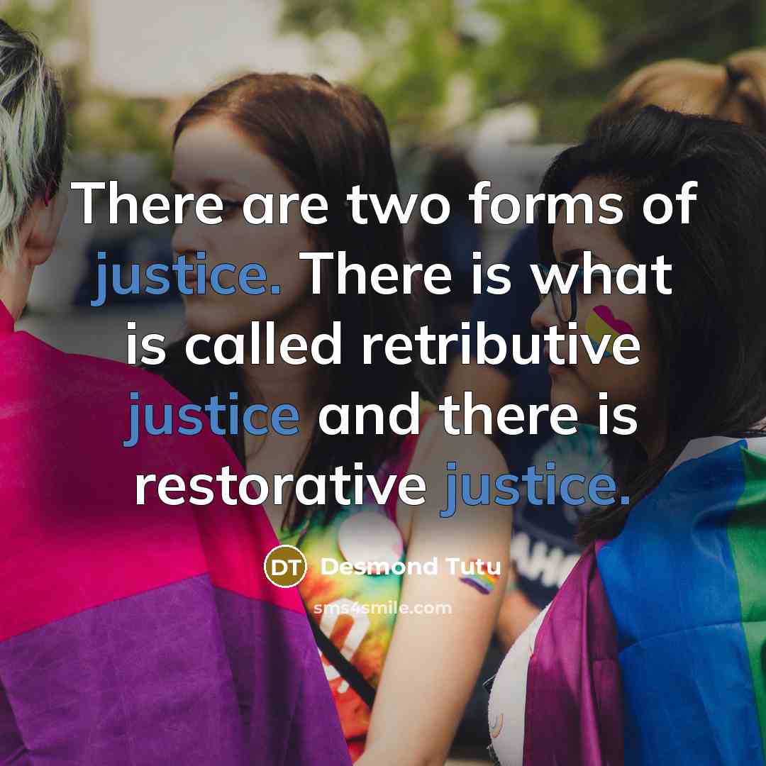 “There are two forms of justice. There is what is…” quote by Desmond Tutu
