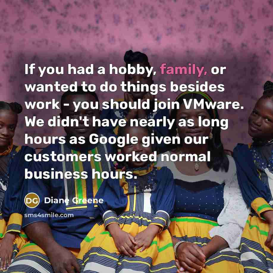 “If you had a hobby, family, or wanted to do…” quote by Diane Greene