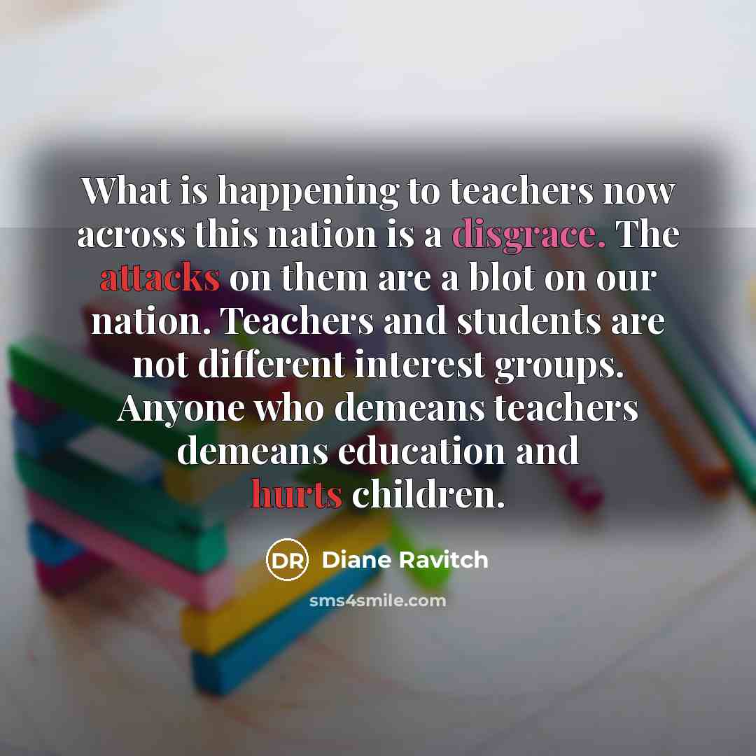 “What is happening to teachers now across this nation is…” quote by Diane Ravitch