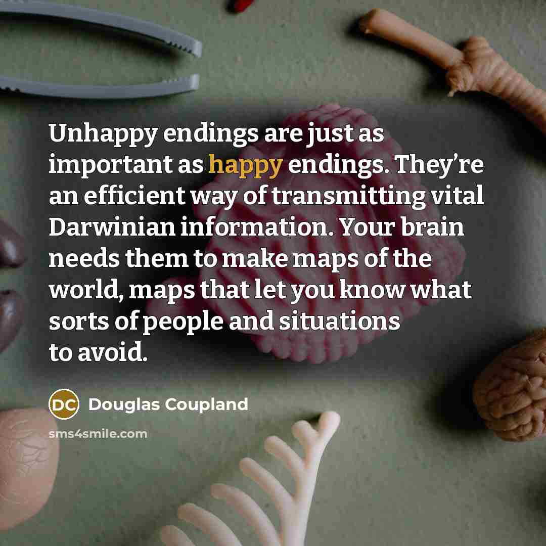 “Unhappy endings are just as important as happy endings. They’re…” quote by Douglas Coupland