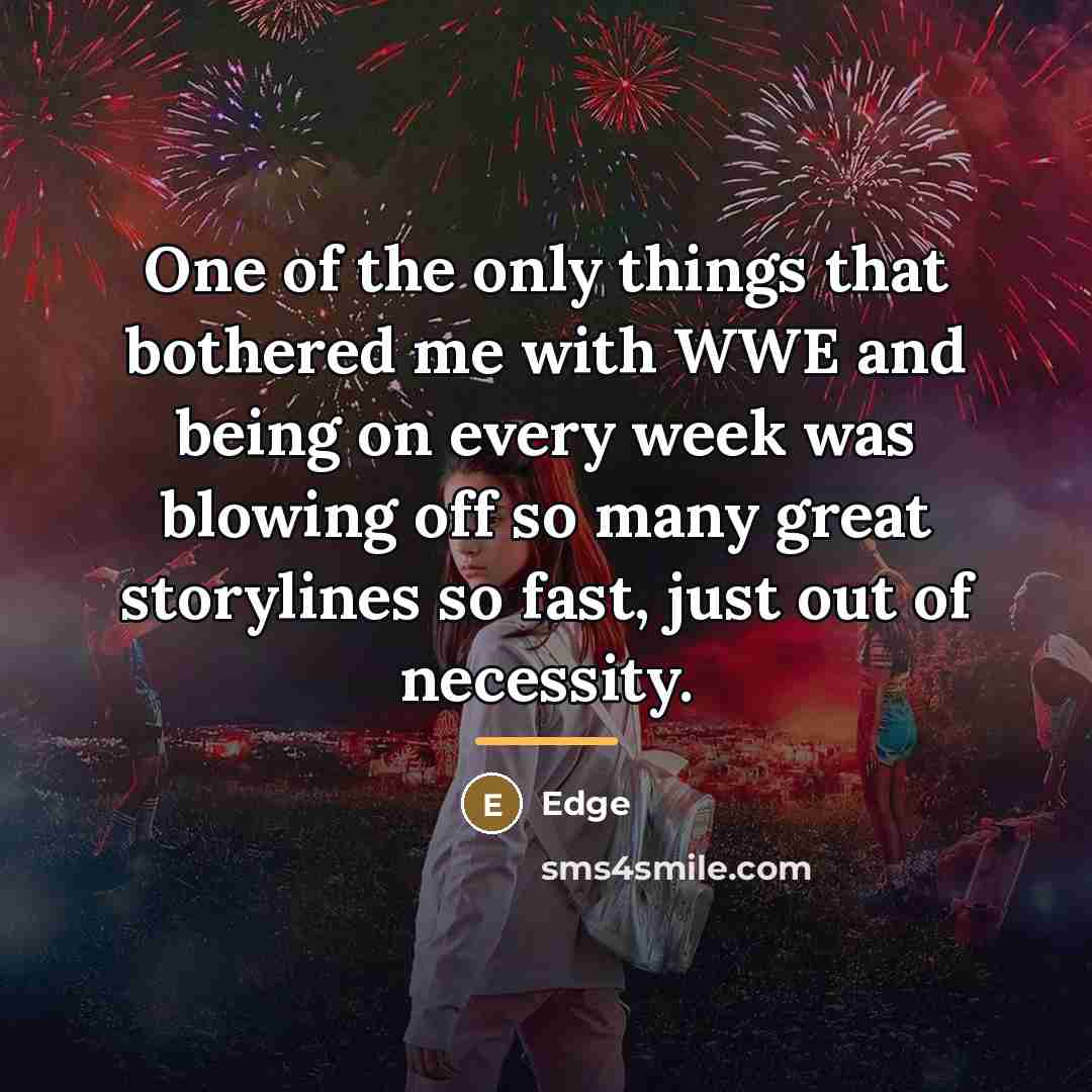 “One of the only things that bothered me with WWE…” quote by Edge