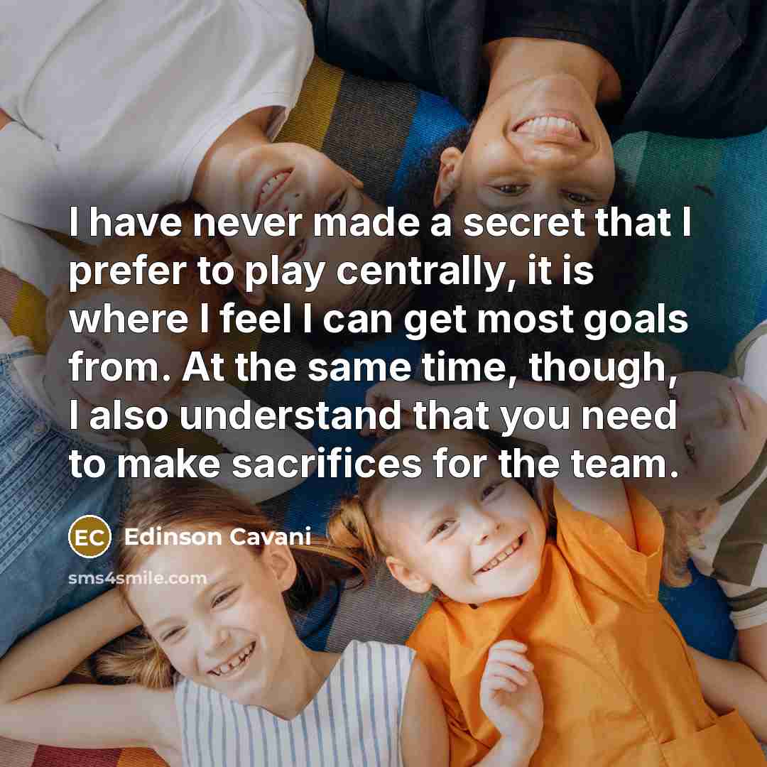 “I have never made a secret that I prefer to…” quote by Edinson Cavani