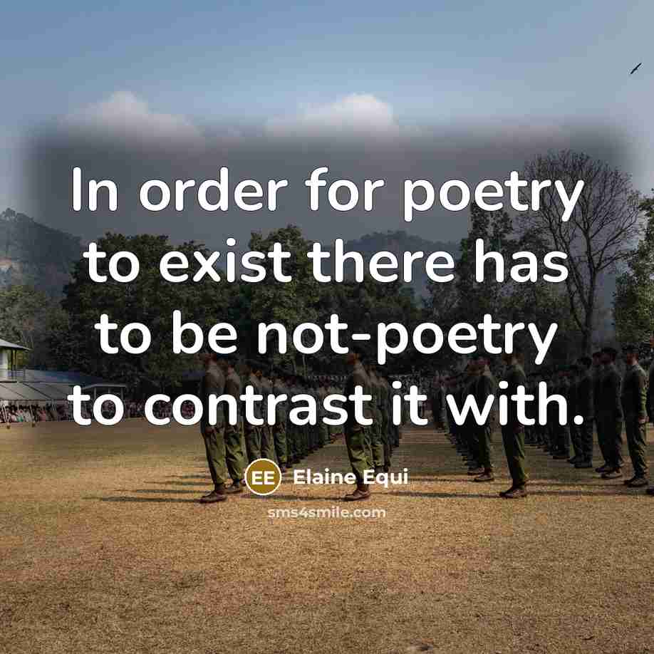 “In order for poetry to exist there has to be…” quote by Elaine Equi