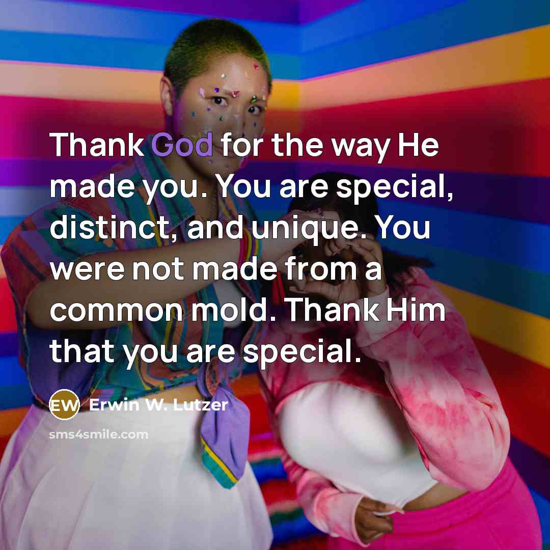 “Thank God for the way He made you. You are…” quote by Erwin W. Lutzer