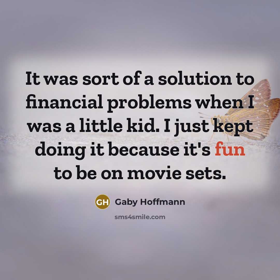 “It was sort of a solution to financial problems when…” quote by Gaby Hoffmann