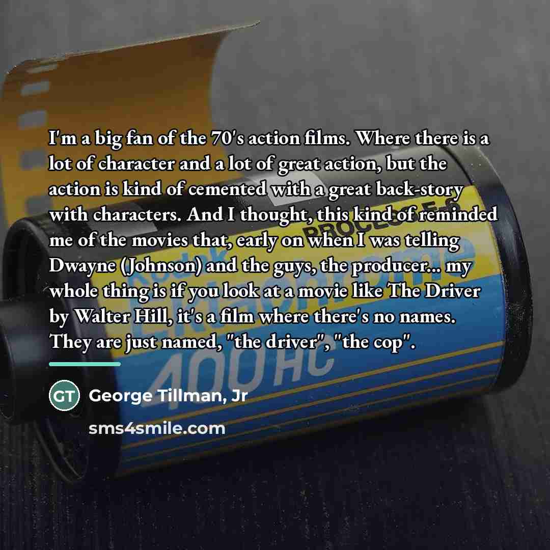 “I'm a big fan of the 70's action films. Where…” quote by George Tillman, Jr