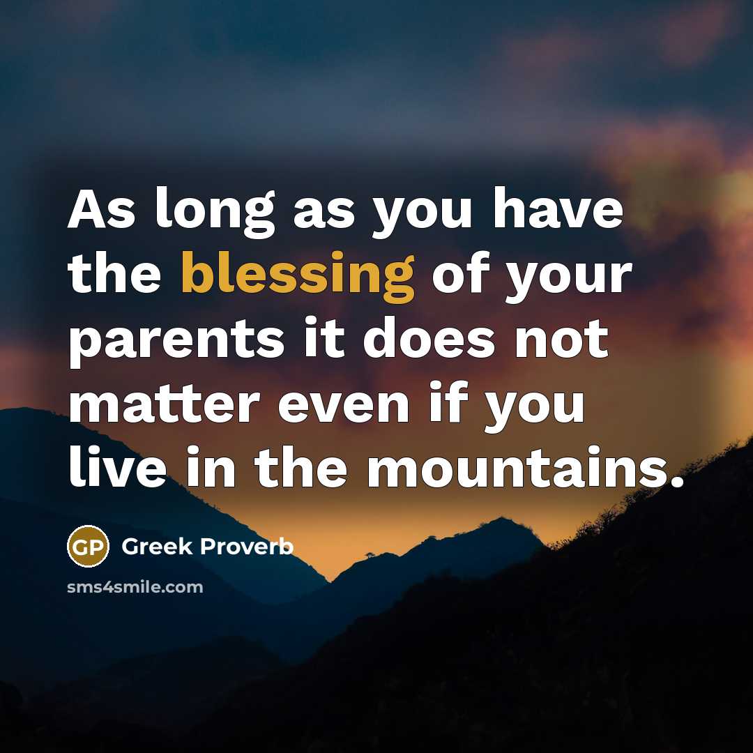 “As long as you have the blessing of your parents…” quote by Greek Proverb
