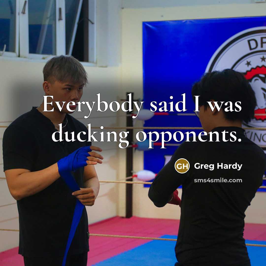 “Everybody said I was ducking opponents.…” quote by Greg Hardy