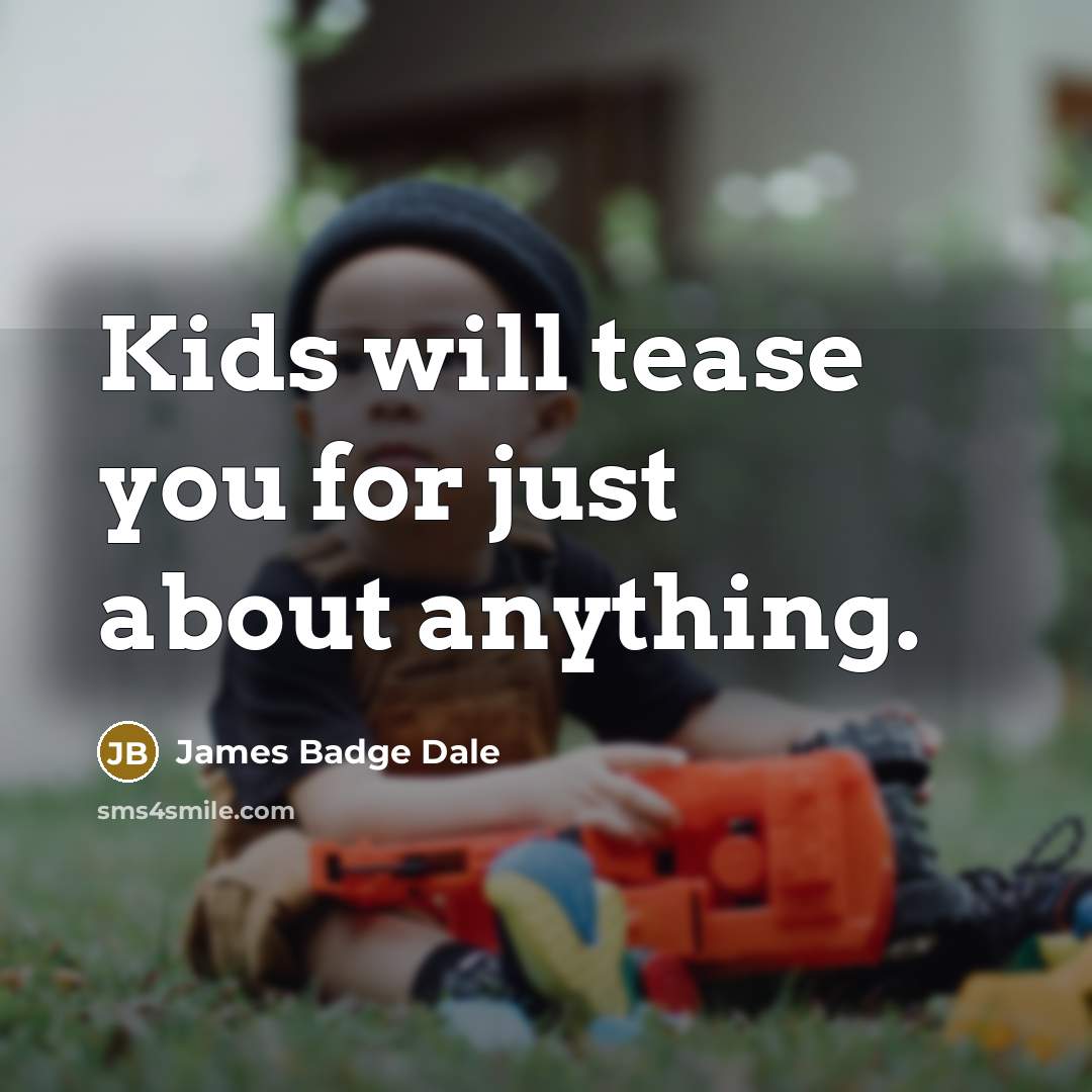 “Kids will tease you for just about anything.” quote by James Badge Dale