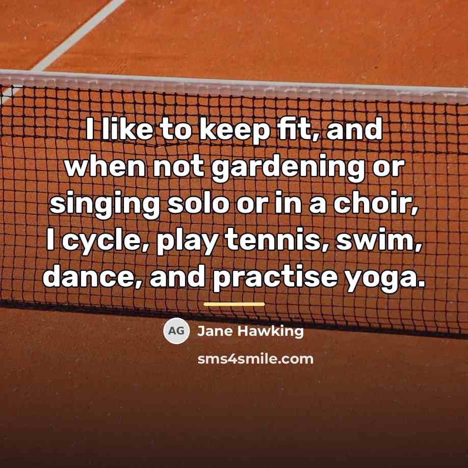 “I like to keep fit, and when not gardening or…” quote by Jane Hawking