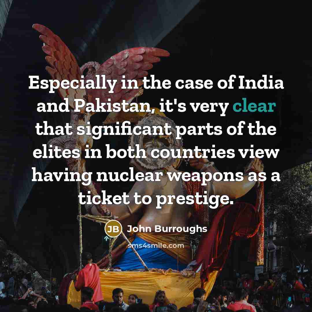 “Especially in the case of India and Pakistan, it's very…” quote by John Burroughs