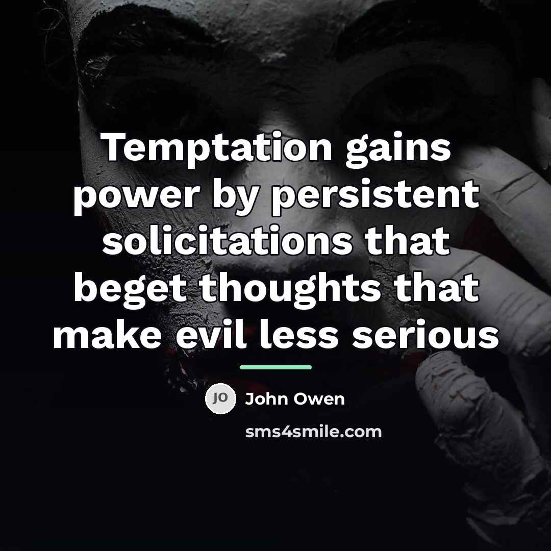 “Temptation gains power by persistent solicitations that beget thoughts that…” quote by John Owen