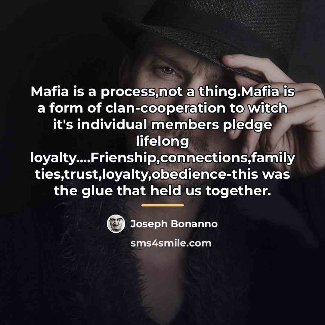 “Mafia is a process,not a thing.Mafia is a form of…” quote by Joseph Bonanno