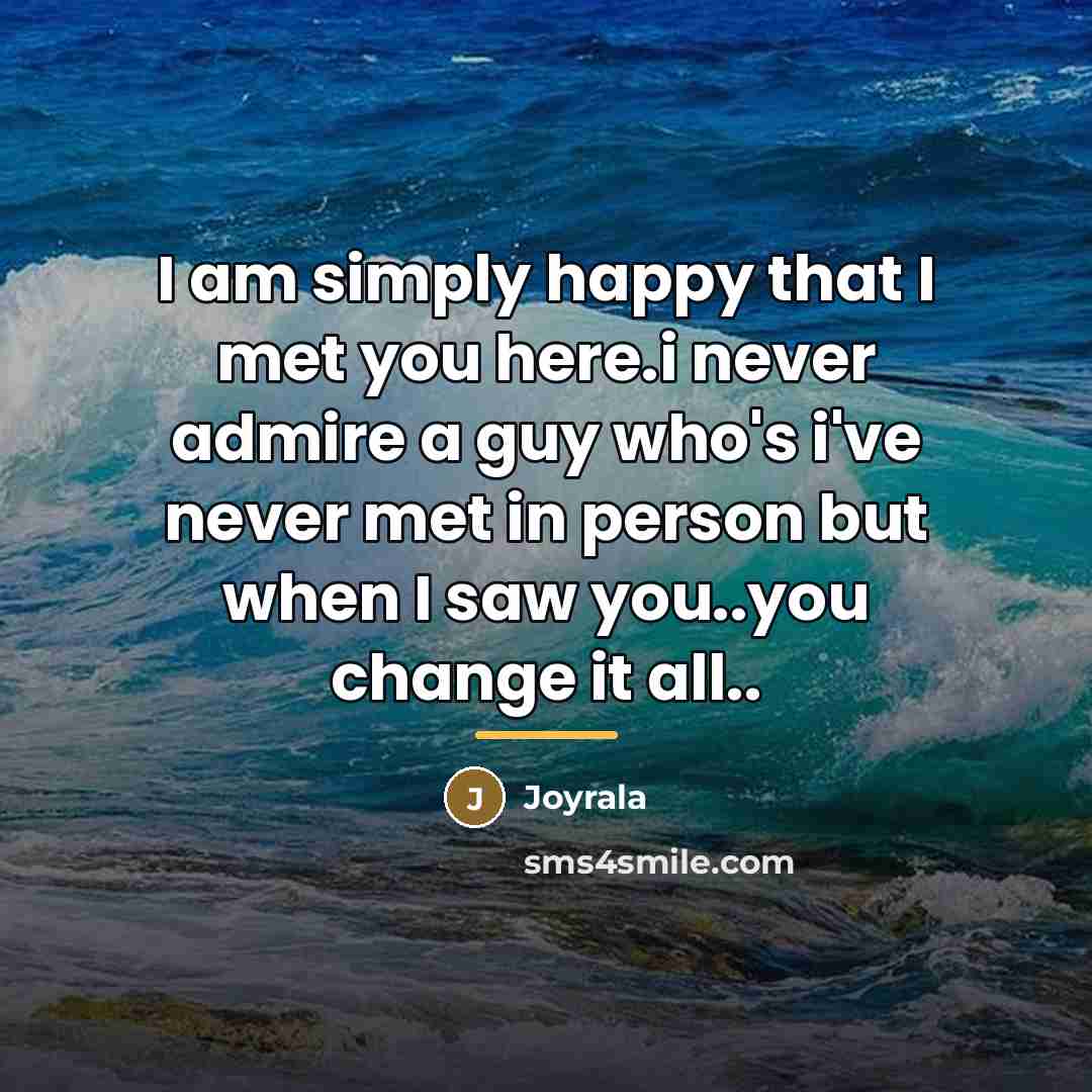 “I am simply happy that I met you here.i never…” quote by Joyrala