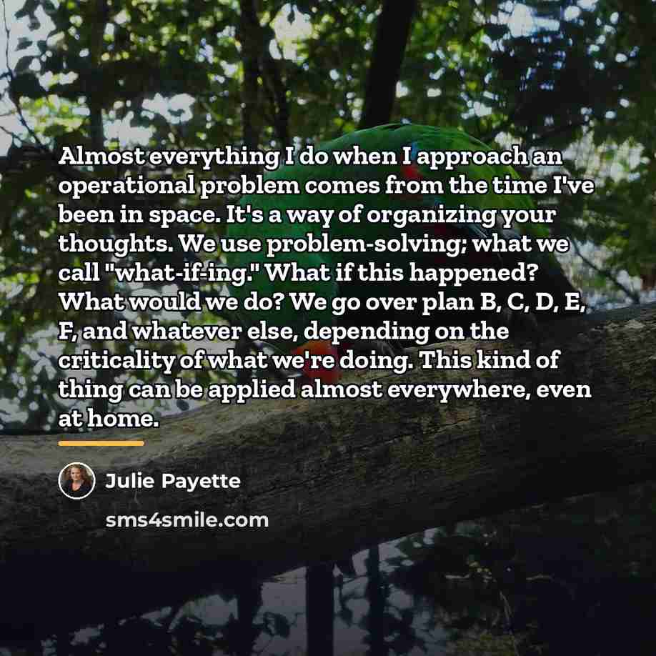 “Almost everything I do when I approach an operational problem…” quote by Julie Payette
